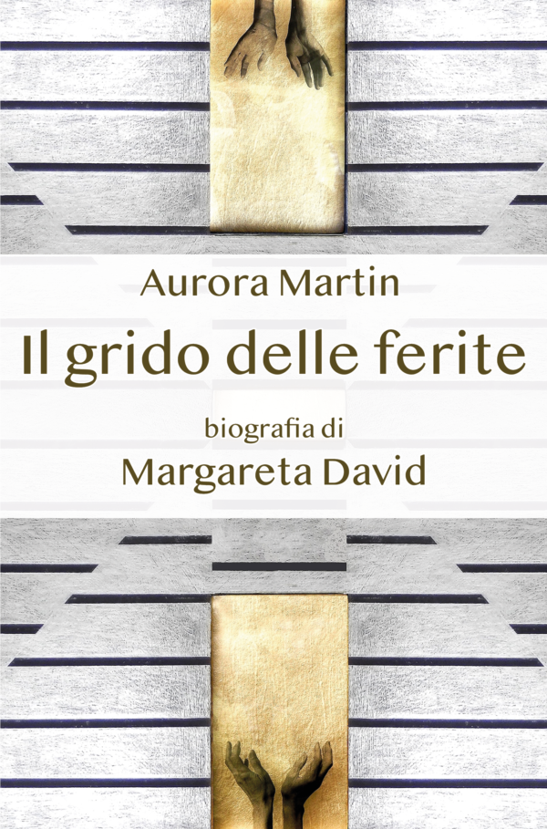Il grido delle ferite – biografia di Margareta David